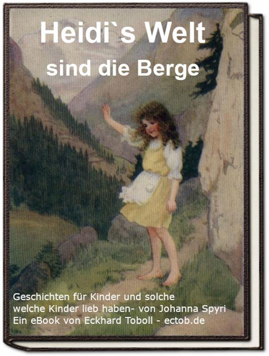 Heidi`s Welt sind die Berge - Eckhard Toboll - ebook