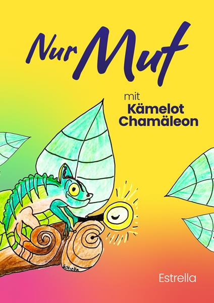 Nur Mut mit Kämelot Chamäleon - Estrella - ebook