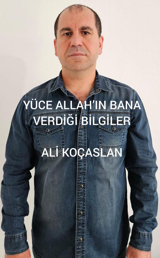 YÜCE ALLAHIN BANA VERDIGI BILGiLER