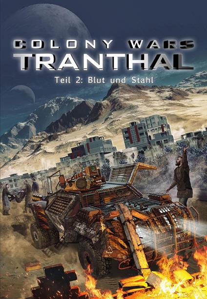Blut und Stahl (Teil 2: COLONY WARS TRANTHAL - 4-tlg. SciFi-Serie)