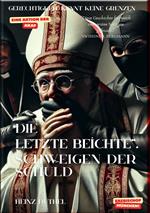 DIE LETZTE BEICHTE. SCHWEIGEN DER SCHULD