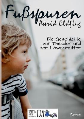 Fußspuren: Die Geschichte von Theodor und der Löwenmutter - Astrid Eldflug - cover