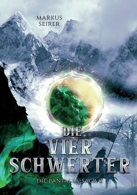 Die vier Schwerter: Die Pantalea-Saga Teil 2 - Markus Seirer - cover