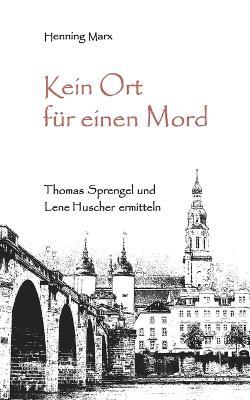 Kein Ort für einen Mord: Thomas Sprengel und Lene Huscher ermitteln - Henning Marx - cover
