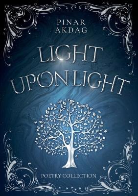 Light upon Light: Poetry Collection - Pinar Akdag - cover