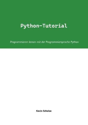 Python-Tutorial: Programmieren lernen mit der Programmiersprache Python - Kevin Scholze - cover