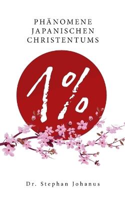 1 %: Phänomene japanischen Christentums - Stephan Johanus - cover