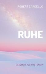 Ruhe: Ganzheit als Mysterium