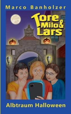Tore, Milo & Lars - Albtraum Halloween - Marco Banholzer - cover