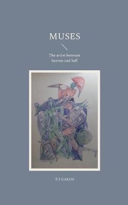 Muses: The artist between heaven and hell - Z J Galos - cover