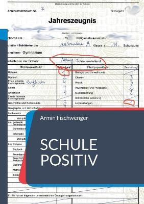 Schule positiv - Armin Fischwenger - cover