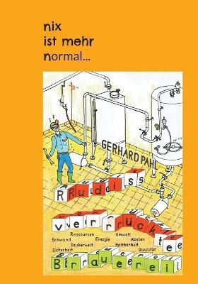 Rudis verrückte Brauerei: nix ist mehr normal... - Gerhard Pahl - cover