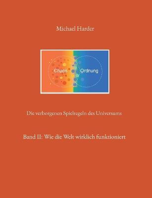 Die verborgenen Spielregeln des Universums: Wie die Welt wirklich funktioniert - Michael Harder - cover