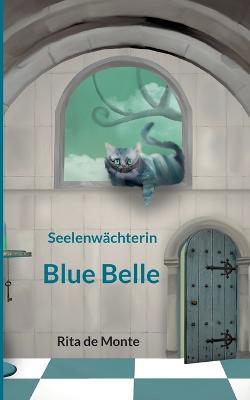 Blue Belle: Seelenwächterin - Rita de Monte - cover