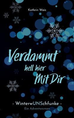 Verdammt hell hier mit dir: Winterwunschfunke - Kathrin Waiz - cover