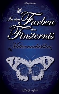 In den Farben der Finsternis: Mitternachtsblau - Steffi Frei - cover