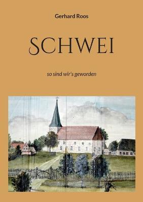 Schwei: so sind wir's geworden - Gerhard Roos - cover