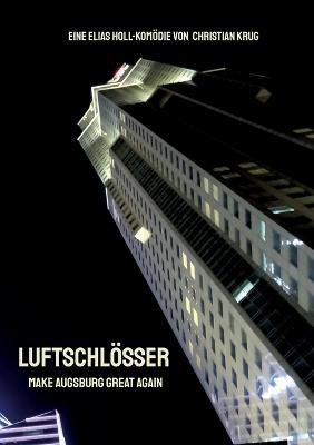 Luftschlösser: Make Augsburg Great Again - Christian Krug - cover