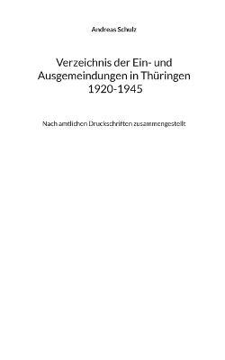 Verzeichnis der Ein- und Ausgemeindungen in Thüringen 1920-1945: Nach amtlichen Druckschriften zusammengestellt - Andreas Schulz - cover