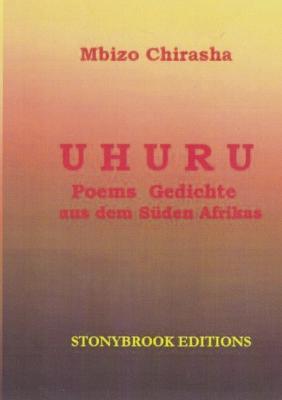 Uhuru: Gedichte / Poems aus dem suedlichen Afrika (bilingual edition) - Mbizo Chirasha,Lisa Lombardi,Andreas Weiland - cover