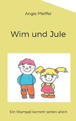Wim und Jule: Ein Wumpel kommt selten allein