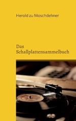 Das Schallplattensammelbuch: Katalogisiere Deine Schatze