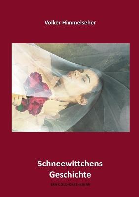 Schneewittchens Geschichte: Ein Cold-Case-Krimi - Volker Himmelseher - cover