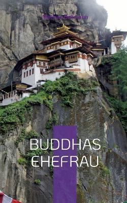 Buddhas Ehefrau: Die spirituelle Reise einer Frau - Mathias Bellmann - cover