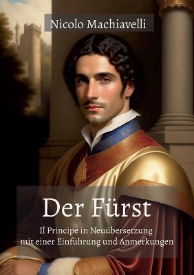 Der Fürst: Il Principe in Neuübersetzung mit einer Einführung und Anmerkungen - Nicolo Machiavelli - cover