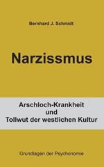 Narzissmus: Arschloch-Krankheit und Tollwut der westlichen Kultur