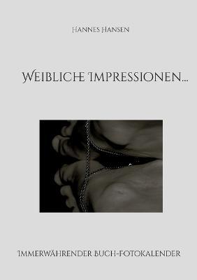 Weibliche Impressionen...: Immerwährender Buch-Fotokalender - Hannes Hansen - cover