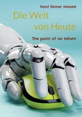 Die Welt von Heute: The point of no return; Die Menschenherde zerstört die Erde - Horst Reiner Menzel - cover