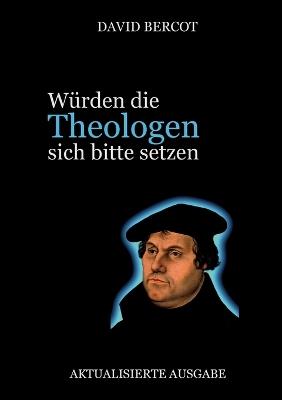 Würden die Theologen sich bitte setzen: Aktualisierte Ausgabe - David Bercot - cover