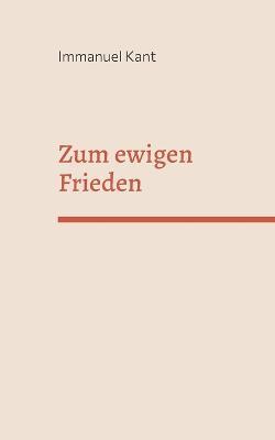 Zum ewigen Frieden - Immanuel Kant - cover
