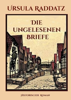 Die ungelesenen Briefe - Ursula Raddatz - cover