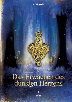 Das Erwachen des dunklen Herzens: risan, Band 2 - A Gutzeit - cover