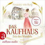 Das Kaufhaus - Zeit des Wandels - Die Kaufhaus-Saga, Band 3 (Ungekürzt)