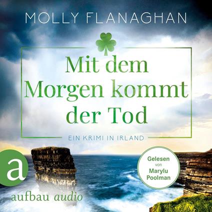 Mit dem Morgen kommt der Tod - Ein Krimi in Irland - Fiona O'Connor ermittelt, Band 4 (Ungekürzt)