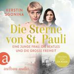 Die Sterne von St. Pauli - Eine junge Frau, die Beatles und die Große Freiheit (Ungekürzt)