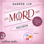 Ein Mord mit Macaron - Ein Patisserie Krimi, Band 1 (Ungekürzt)