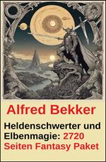 Heldenschwerter und Elbenmagie: 2720 Seiten Fantasy Paket