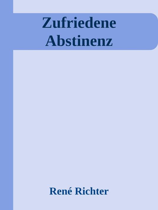 Zufriedene Abstinenz
