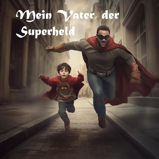 Mein Vater der Superheld - Ben Adam - ebook