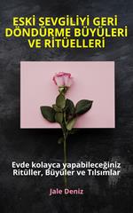 ESKI SEVGILIYI GERI DÖNDÜRME BÜYÜLERI VE RITÜELLERI Evde yapabileceginiz Ritüller, Büyüler ve Tilsimlar