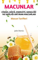 CINSEL GÜCÜ, ENERJIYI, GENÇLIGI VE SAGLIGI ARTIRAN MACUNLAR - Evde Afrodizyak Macun Yapma Tarifleri
