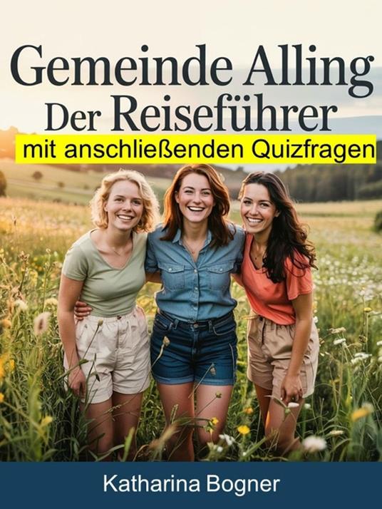 Gemeinde Alling: Der Reiseführer mit anschließenden Quizfragen