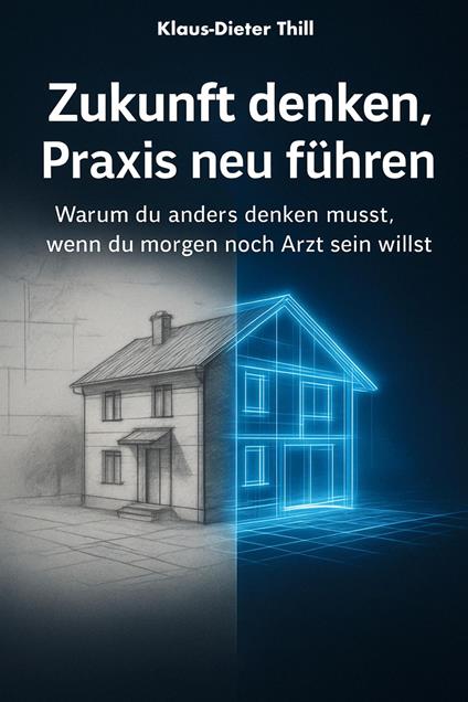 Zukunft denken, Praxis neu führen