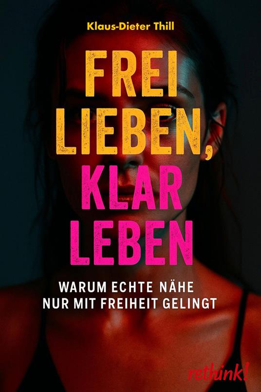 Frei lieben, klar leben