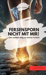 FERSENSPORN NICHT MIT MIR! – Der radikale Weg zur deiner Freiheit