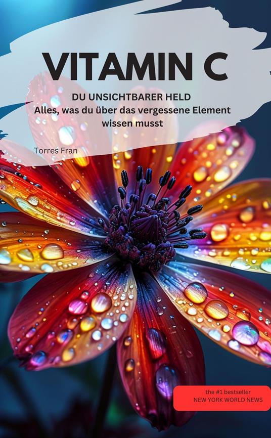 VITAMIN C DU UNSICHTBARER HELD Alles, was du über das vergessene Element wissen musst
